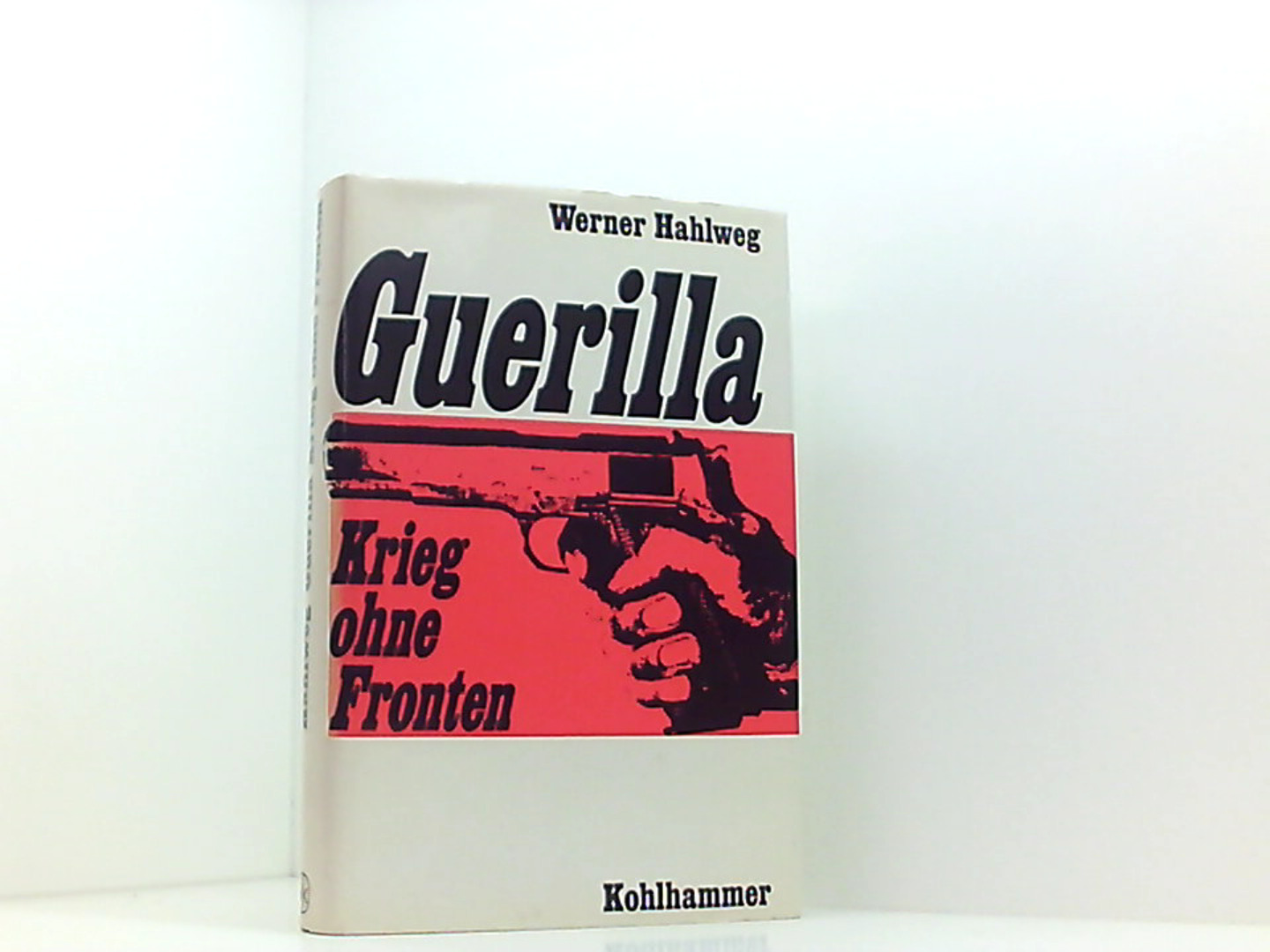 Guerilla: Krieg ohne Fronten - Hahlweg, Werner