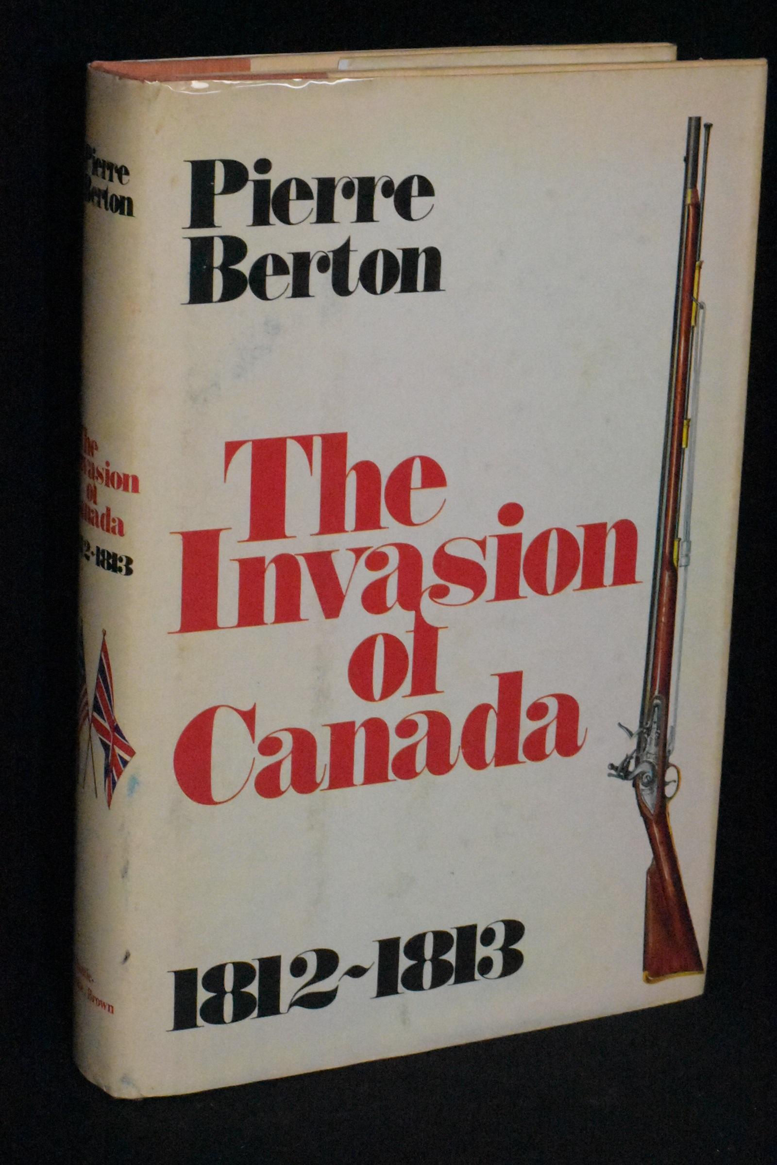 The Invasion of Canada: Volume One: 1812-1813 - Pierre Berton