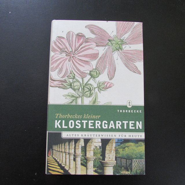 Der kleine Klostergarten - Altes Kräuterwissen für heute - Thorbecke und Rita Kopp