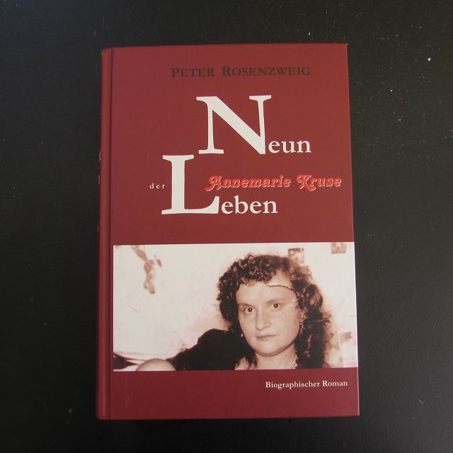 Neun Leben der Annemarie Kruse (Biographischer Roman) - Rosenzweig, Peter