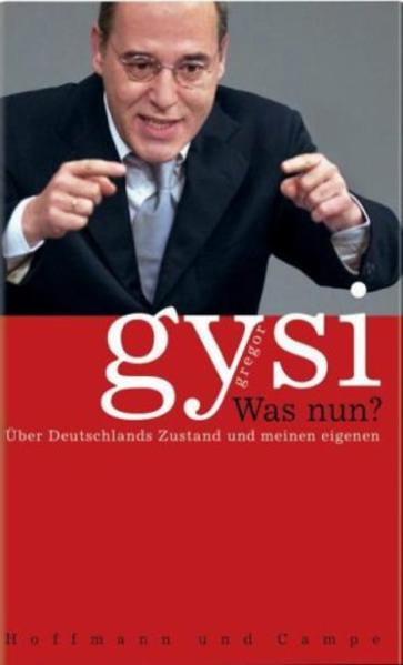 Was nun?: Über Deutschlands Zustand und meinen eigenen - Gysi, Gregor