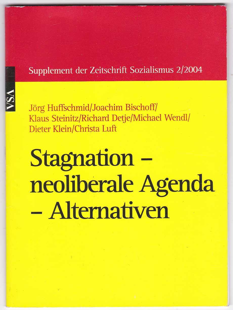 Stagnation - neoliberale Agenda - Alternativen - Huffschmid, Jörg; Bischoff, Joachim; Steinitz, Klaus; Detje, Richard; Wendl, Michael; Klein, Dieter; Luft, Christa