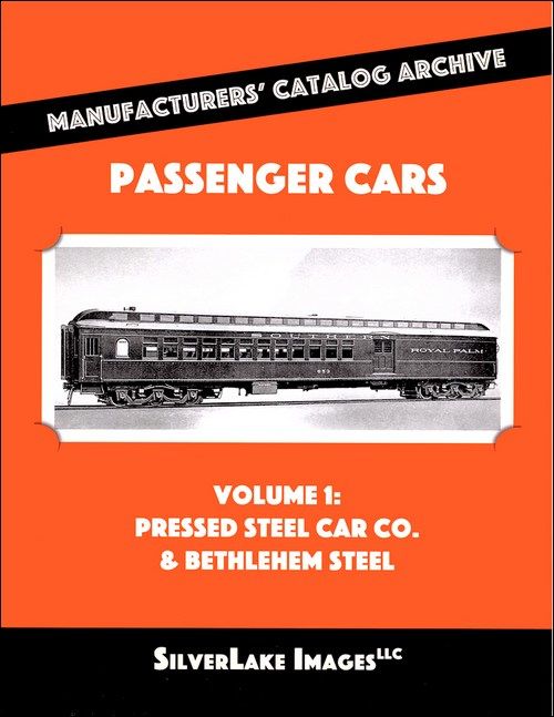 Passenger Cars Volume 1 Pressed Steel Car Co. & Bethlehem Steel MCA Book 31 by SilverLake