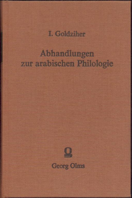 Abhandlungen zur arabischen Philologie. Nachdruck der Ausgabe Leiden 1896-1899. 2 Teile in 1 Band. - Goldziher, Ignaz