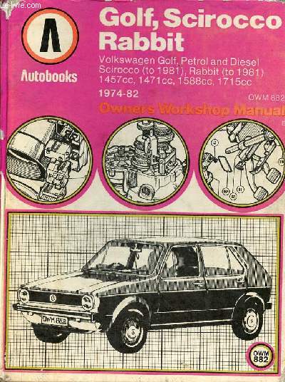 Golf, Scirocco, Rabbit 1974-82 Autobook - Volkswagen Golf S,LS,GL,GLS,GTI,LD,CD 1974-82 - Volkswagen Scirocco TS,GLS,GTI,GLI,Storm 1974-81 - Volkswagen Rabbit 1975-81. - Collectif