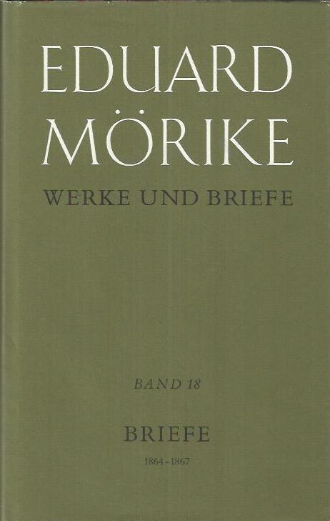 Werke und Briefe 18 : Briefe 1864 - 1867 / hrsg. von Regina Cerfontaine und Hans-Ulrich Simon - Mörike, Eduard