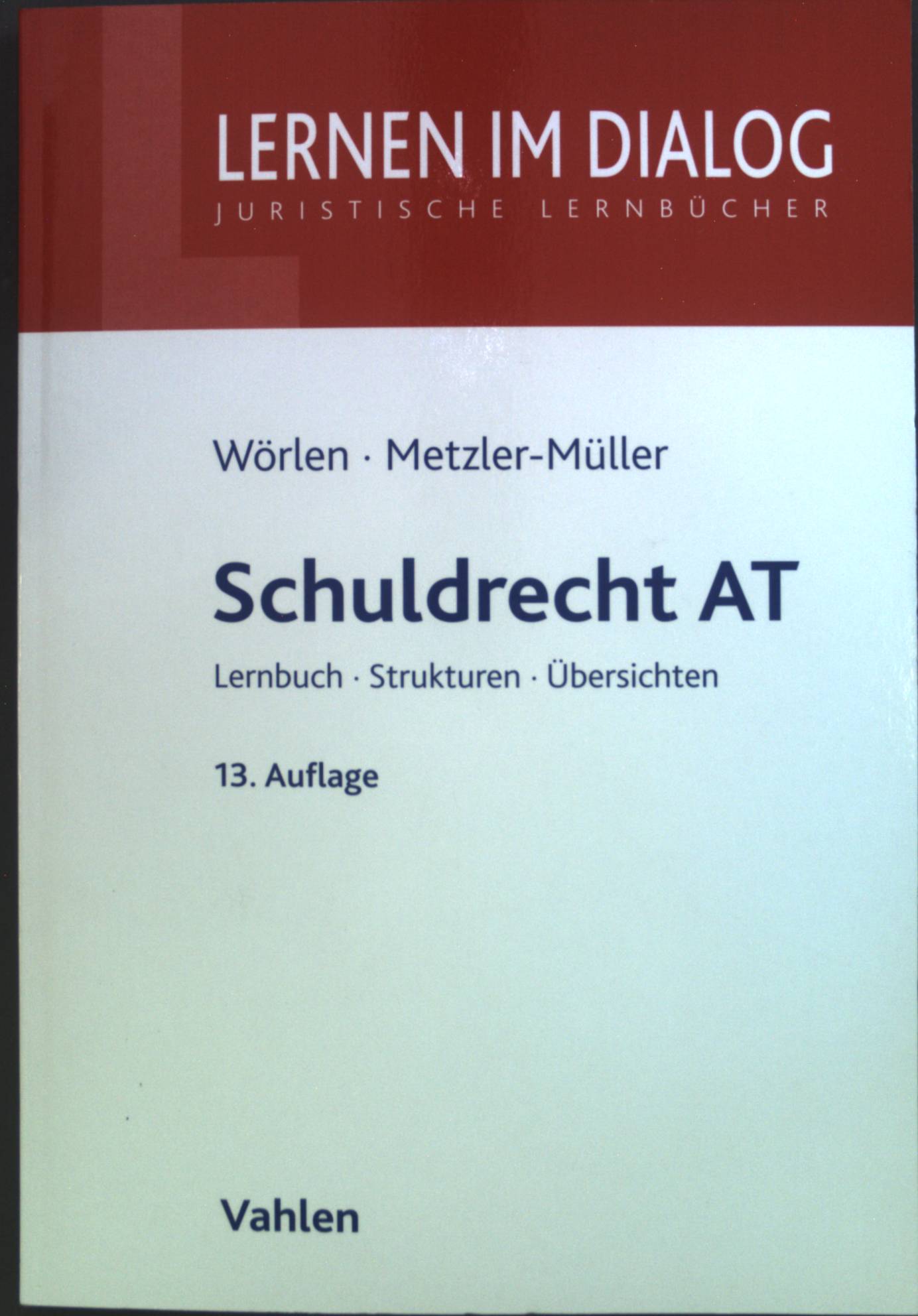 Schuldrecht AT: Lernbuch - Strukturen - Übersichten - Metzler-Müller, Karin und Rainer Wörlen