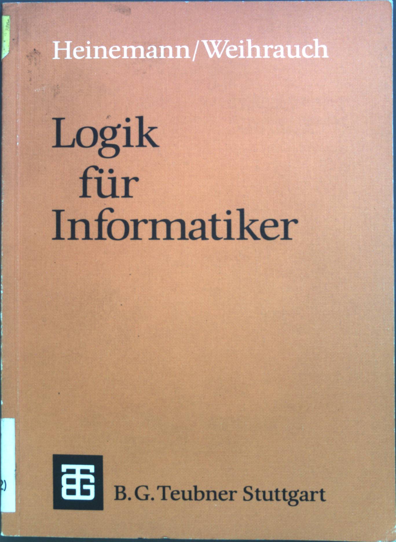 Logik für Informatiker : eine Einführung. Leitfäden und Monographien der Informatik - Heinemann, Bernhard und Klaus Weihrauch