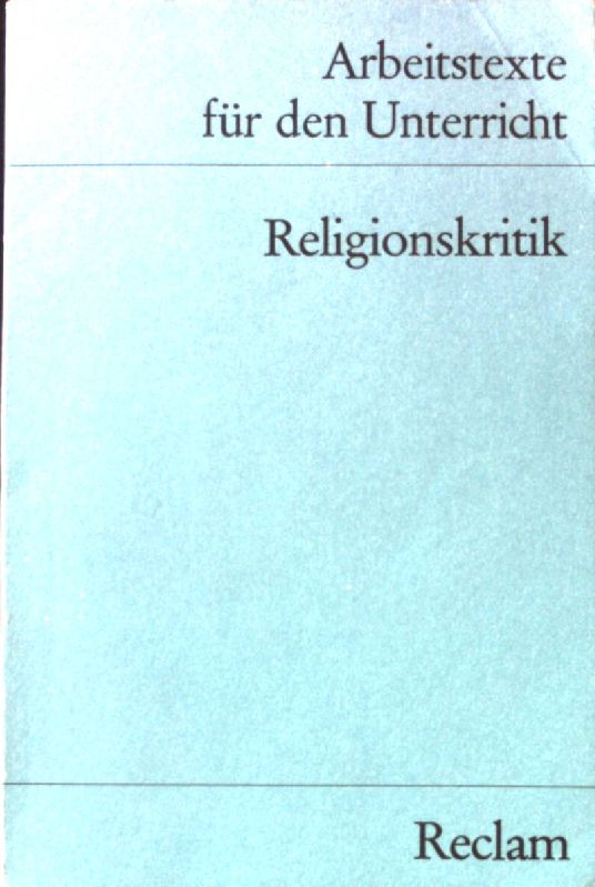 Religionskritik : für die Sekundarstufe II. Reclams Universal-Bibliothek ; Nr. 9584 : Arbeitstexte für den Unterricht - Hoerster, Norbert