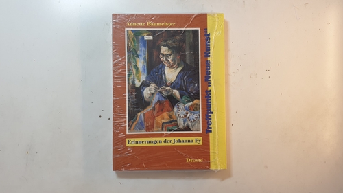 Treffpunkt 'Neue Kunst' : Erinnerungen der Johanna Ey - Baumeister, Annette ; Ey, Johanna