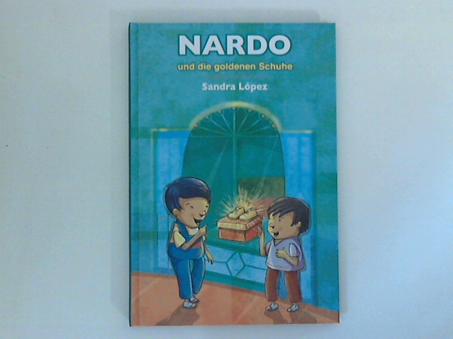 Nardo und die goldenen Schuhe : ein modernes Märchen basierend auf der Kindheit von Jefferson Pérez. Ill. von Roger Ycaza. [Übers.: Sarah León. Bearb.: Claudia von Holten] - López, Sandra