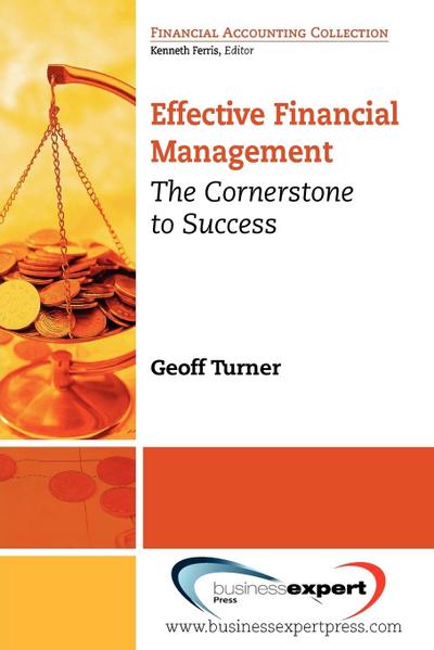 Effective Financial Management : The Cornerstone for Success - Geoff Turner