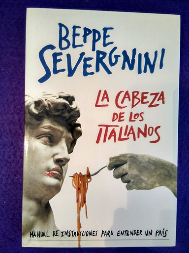 La cabeza de los italianos: Manual de instrucciones para entender un país - Beppe Severgnini