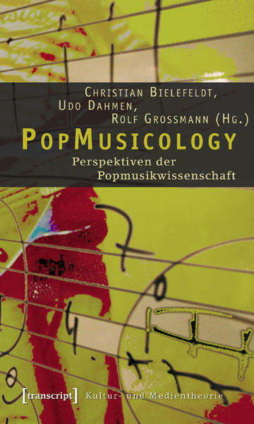 PopMusicology Perspektiven der Popmusikwissenschaft - Bielefeldt, Christian, Udo Dahmen und Rolf Großmann