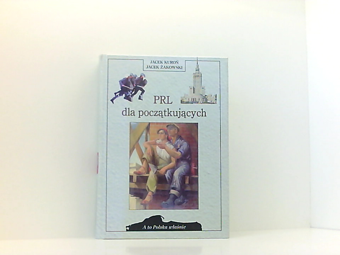 PRL dla poczatkujacych (A to Polska wlasnie) (Polish Edition) - Kuroń, J