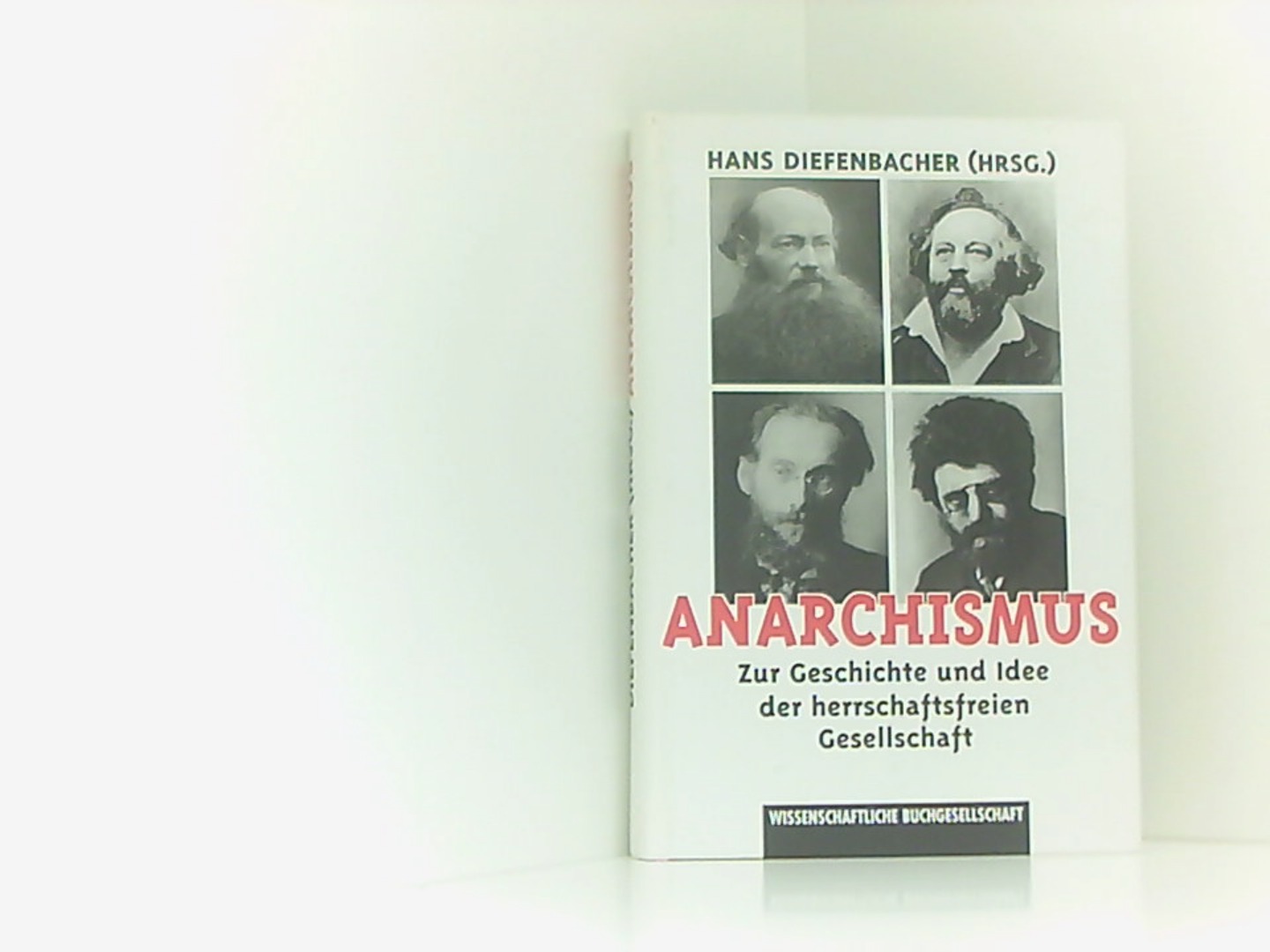 Anarchismus. Zur Geschichte und Idee der herrschaftsfreien Gesellschaft - Diefenbacher, Hans