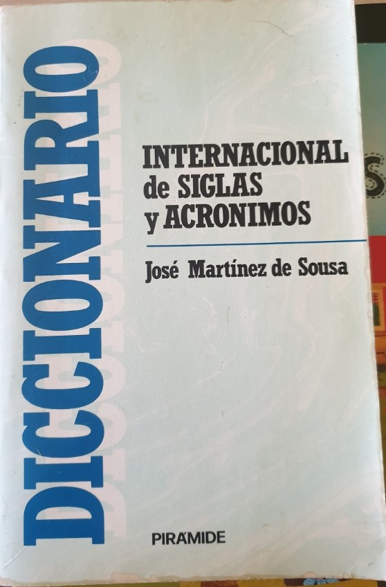 DICCIONARIO INTERNACIONAL DE SIGLAS Y ACRONIMOS. - MARTINEZ DE SOUSA, Jose.