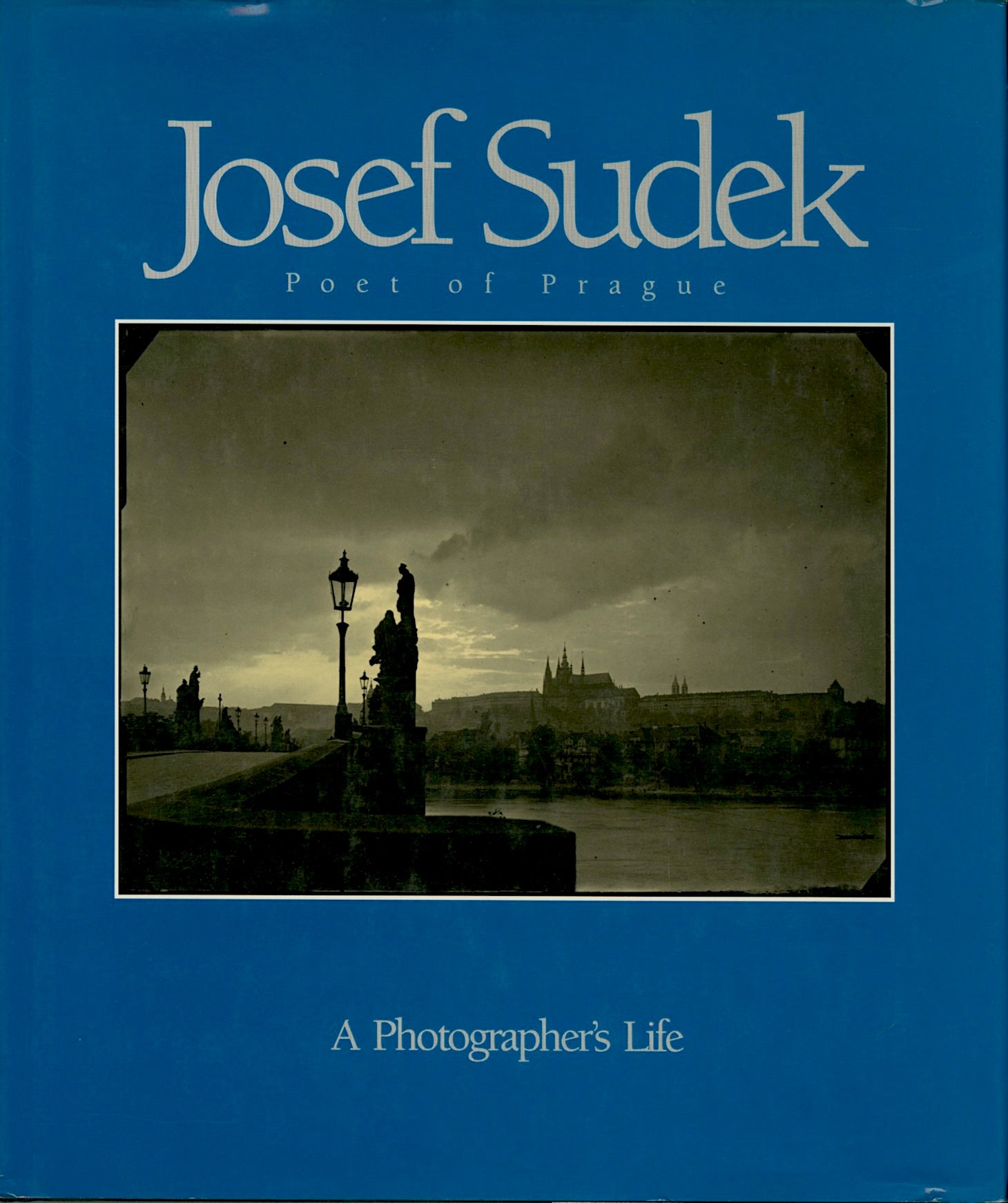 JOSEF SUDEK, POET OF PRAGUE: A PHOTOGRAPHER'S LIFE by [SUDEK