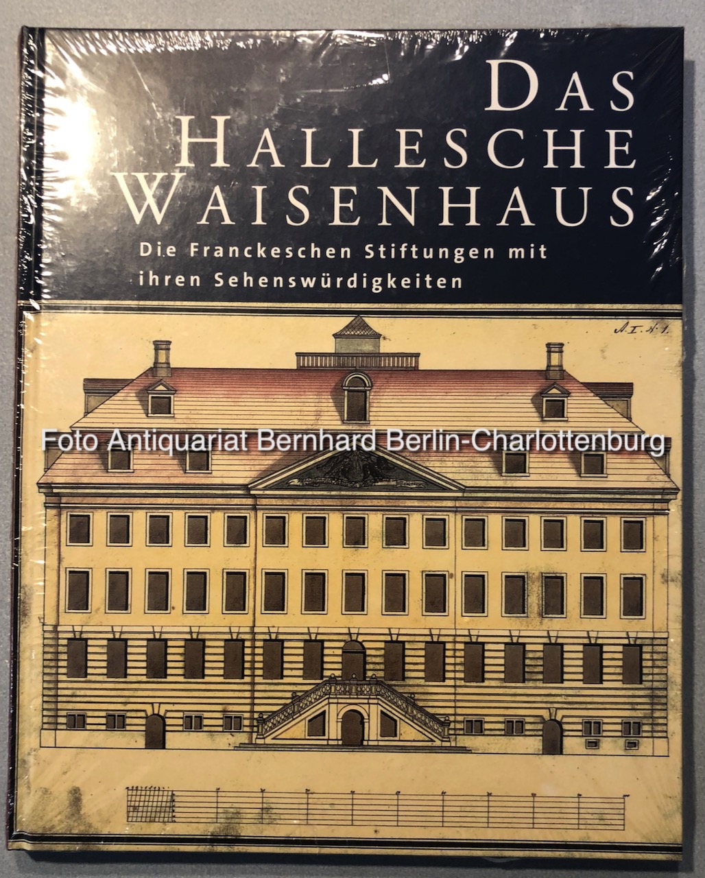 Das Hallesche Waisenhaus. die Franckeschen Stiftungen mit ihren Sehenswürdigkeiten (Kataloge der Franckeschen Stiftungen; 1) - Müller-Bahlke, Thomas J. (Hrsg.)