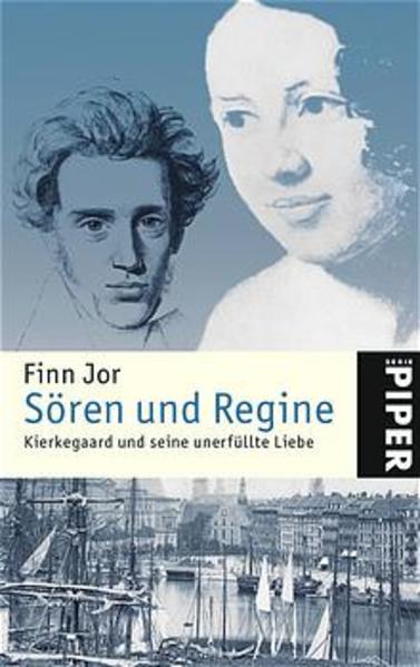 Sören und Regine: Kierkegaard und seine unerfüllte Liebe - Jor, Finn und Gabriele Haefs