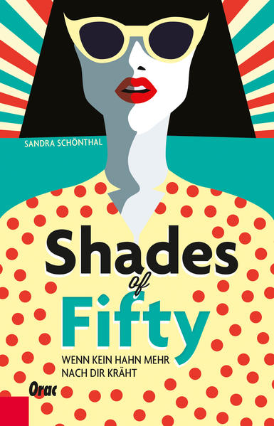 Shades of Fifty: Wenn kein Hahn mehr nach dir kräht - Schönthal, Sandra