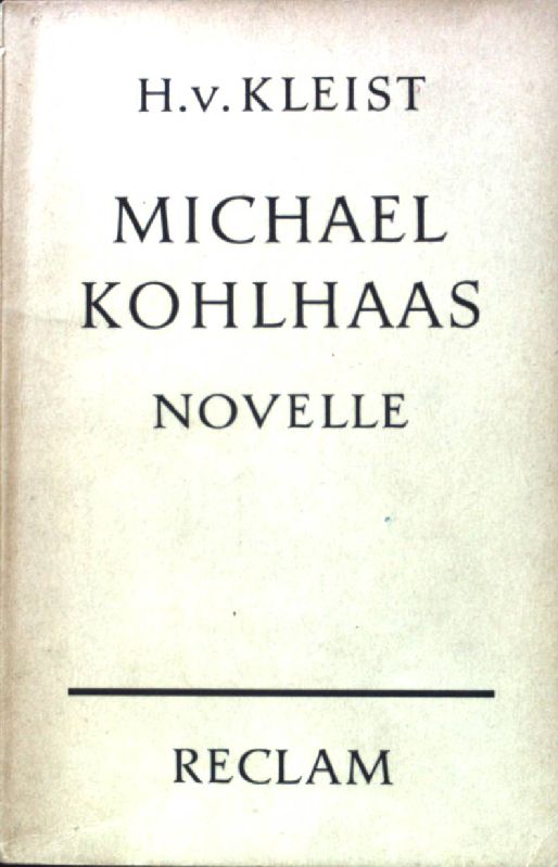 Michael Kohlhaas : Aus einer alten Chronik. Reclams Universal-Bibliothek ; Nr. 218 - Kleist, Heinrich von