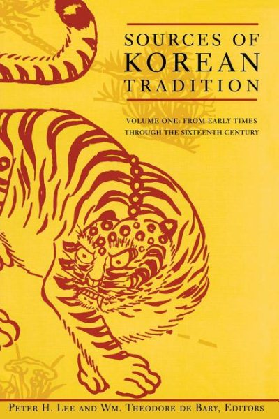 Sources of Korean Tradition : From Early Times Through the Sixteenth Century - Lee, Peter H. (EDT); Bary, Theodore De (EDT); Ch'Oe, Yongho (EDT); Kang, Hugh H. W. (EDT); De Bary, William Theodore (EDT)