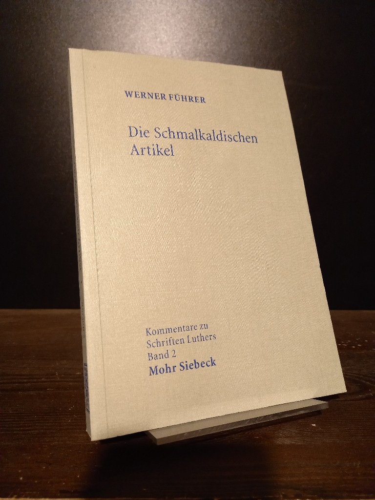 Die Schmalkaldischen Artikel. Von Werner Führer. (= Kommentare zu Schriften Luthers, Band 2). - Führer, Werner