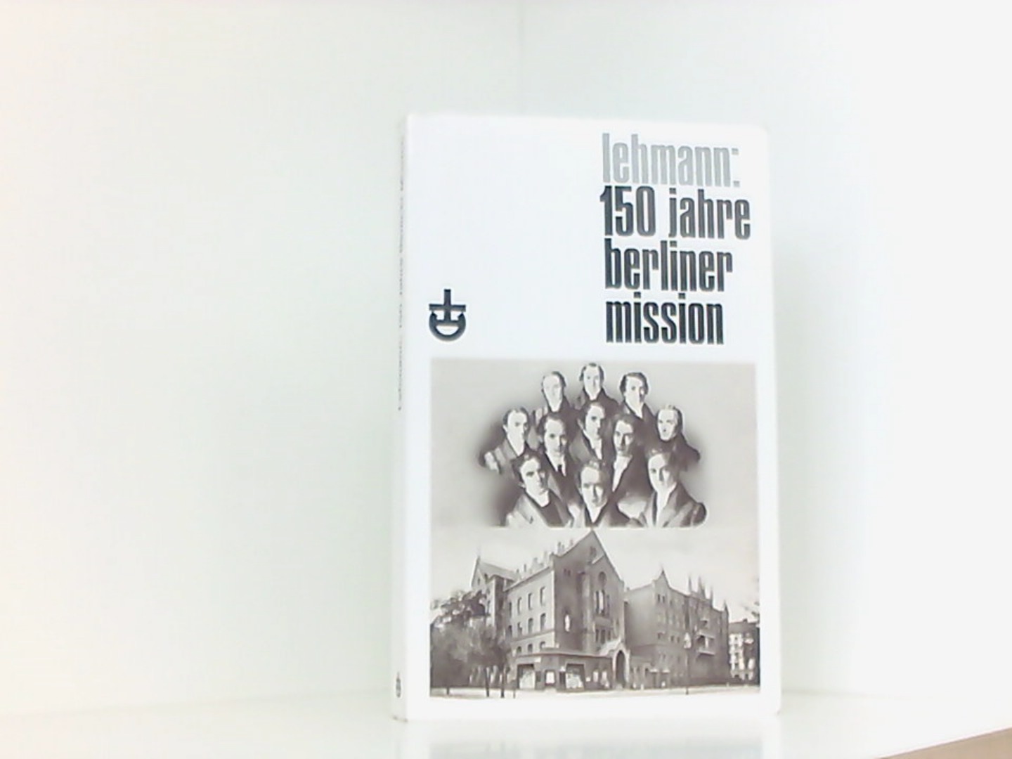 150 Jahre Berliner Mission - Hellmut, Lehmann und Scharf Bischof D.