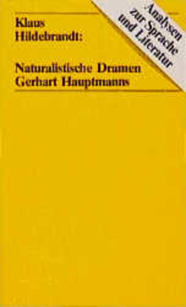 Naturalistische Dramen Gerhart Hauptmanns: Die Weber - Rose Bernd - Die Ratten - Hildebrandt, Klaus