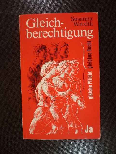 Gleichberechtigung. Der Kampf um die politischen Rechte der Frau in der Schweiz - Woodtli, Susanna