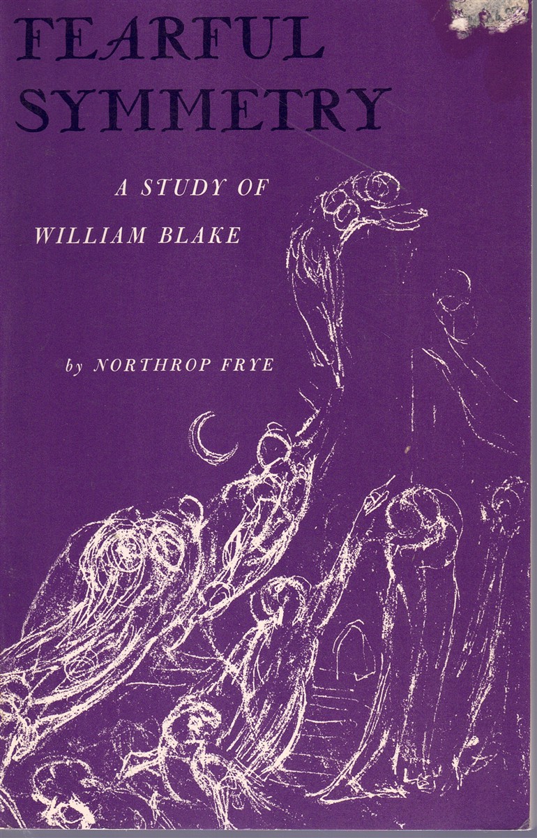 FEARFUL SYMMETRY: A STUDY OF WILLIAM BLAKE - Frye, Northrop