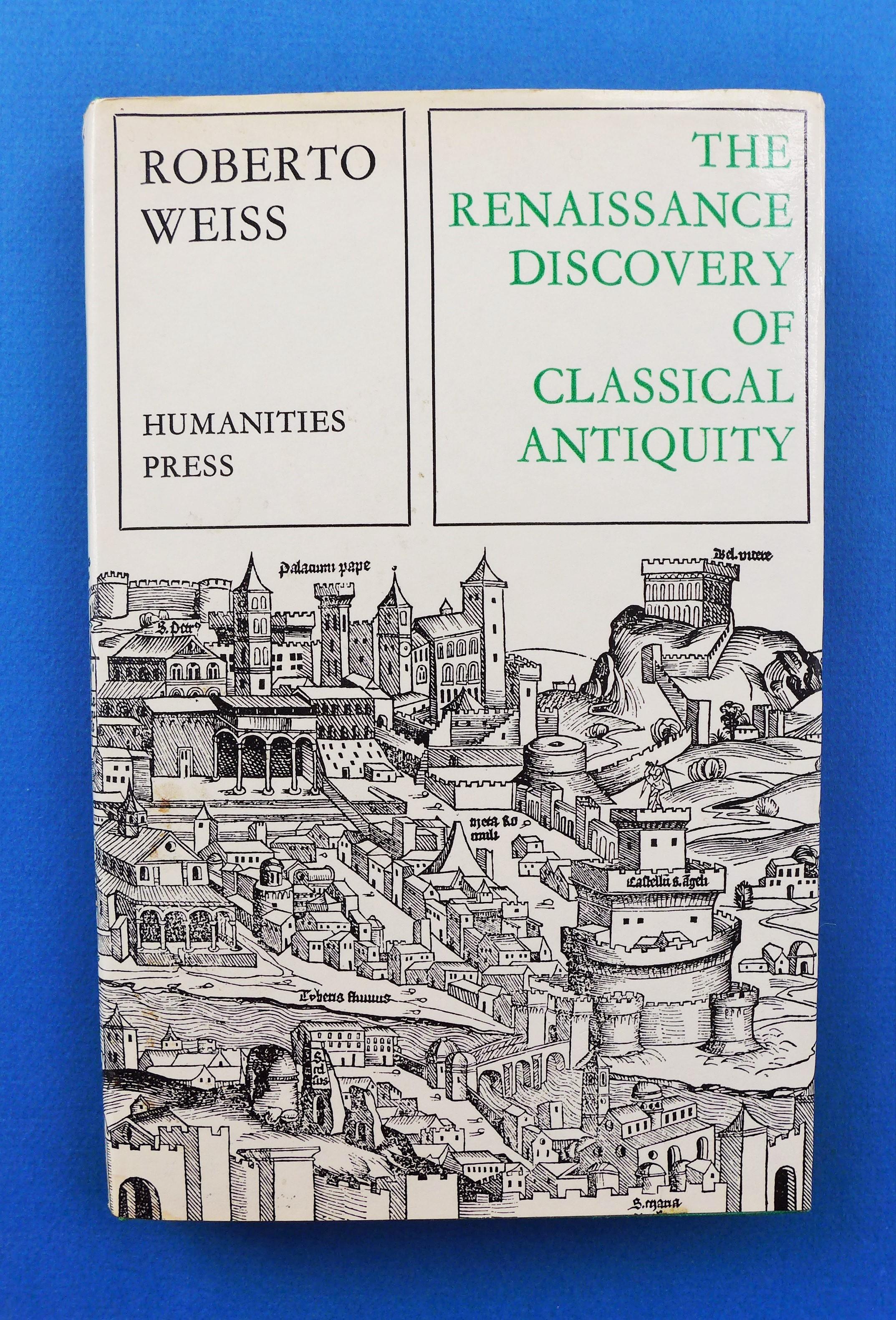 The Renaissance Discovery of Classical Antiquity - Weiss, Roberto