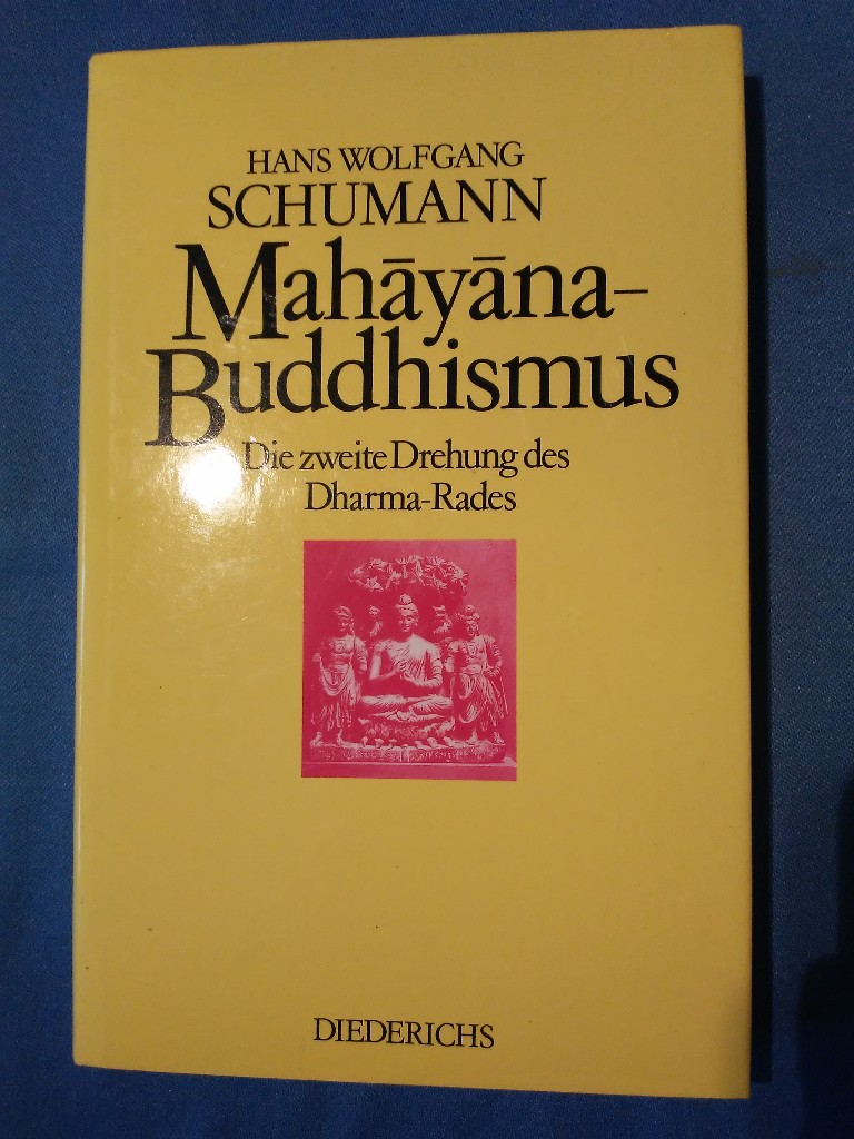 Der MahÄyÄna-Buddhismus : die zweite Drehung des Dharma-Rades. - Schumann, Hans Wolfgang.