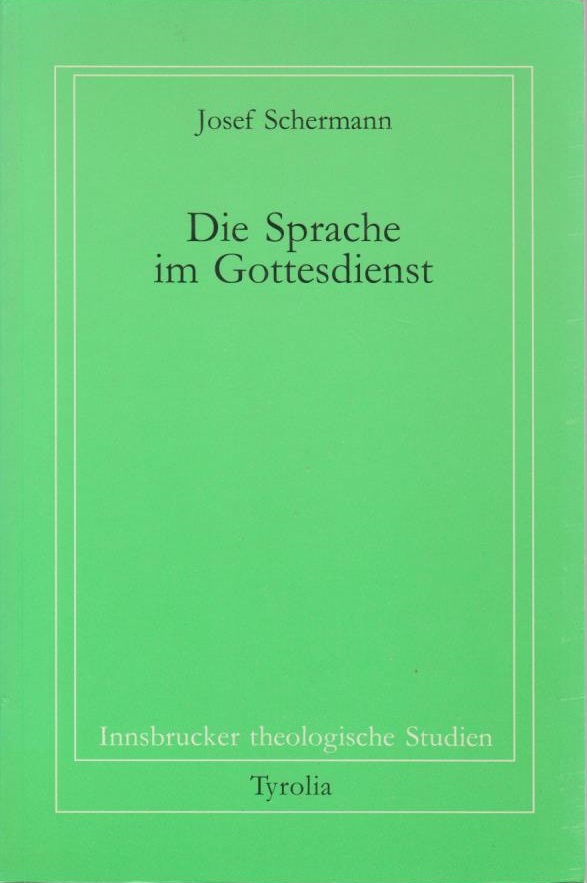 Die Sprache im Gottesdienst / Josef Schermann; Innsbrucker theologische Studien ; Bd. 18 - Schermann, Josef