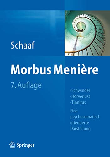 Morbus Menière : Schwindel - Hörverlust - Tinnitus - eine psychosomatisch orientierte Darstellung ; mit 9 Tabellen. - Schaaf, Helmut