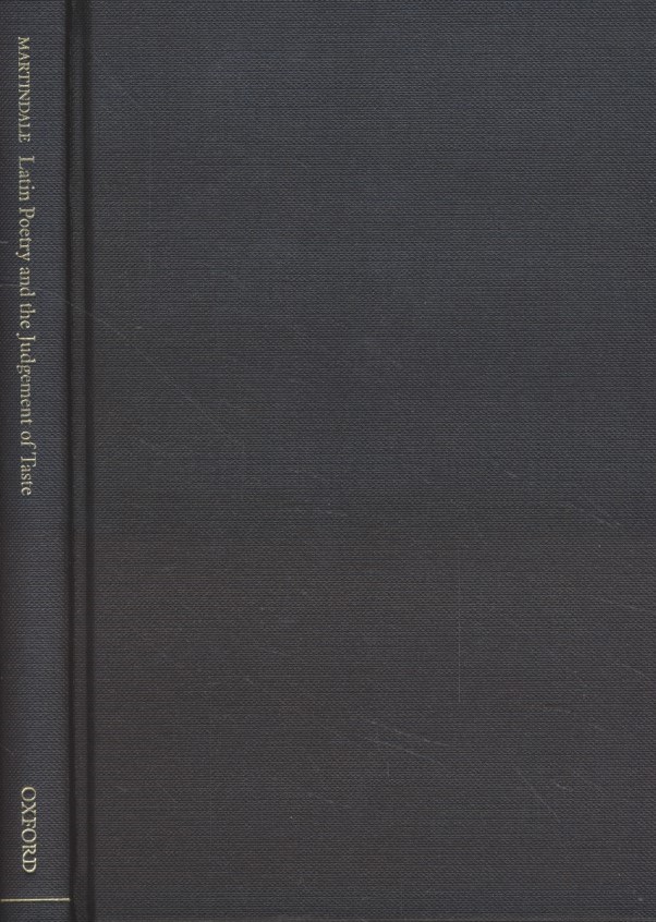 Latin Poetry and the Judgement of Taste. An Essay in Aesthetics. - Martindale, Charles