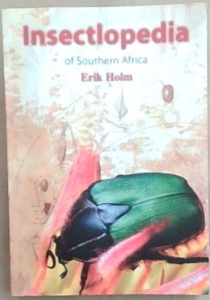 Insectlopedia of Southern Africa by Holm, Erik: Very Good Softcover ...