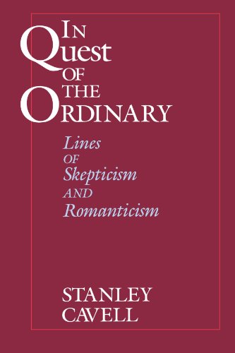 In Quest of the Ordinary: Lines of Skepticism and Romanticism - Cavell, Stanley