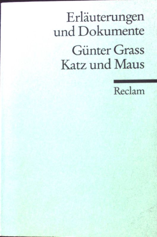 Günter Grass, Katz und Maus. Reclams Universal-Bibliothek ; Nr. 8137 : Erläuterungen und Dokumente - Ritter, Alexander
