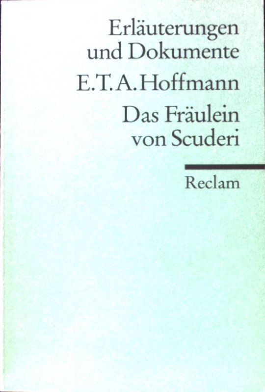 E. T. A. Hoffmann, Das Fräulein von Scuderi. Reclams Universal-Bibliothek ; Nr. 8142 : Erläuterungen und Dokumente - Lindken, Hans Ulrich