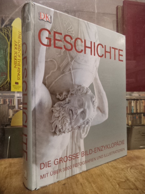 Geschichte - Die grosse Bild-Enzyklopädie, [mit über 3000 Fotografien und Illustrationen], - Hart-Davis, Adam / Söntgerath, Carmen u.a.,