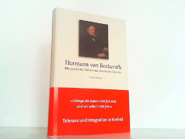 Hermann von Beckerath - Ein preußischer Patriot und rheinischer Liberaler. (Krefelder Studien). - Hettinger, Ulrich