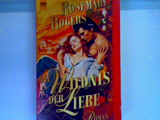 Die Wildnis der Liebe - Rogers, Rosemary