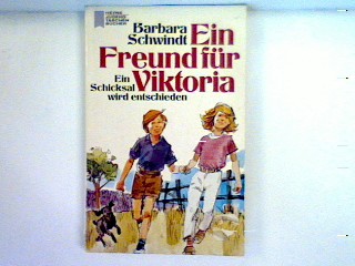 Ein Freund für Viktoria : Ein Schicksal wird entschieden - Schwindt, Barbara