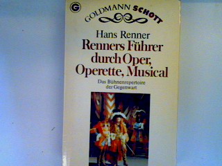 Renners Führer durch Oper, Operette, Musical: das Bühnenrepertoire der Gegenwart - Renner, Hans