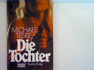 Die Tochter: Psycho-Thriller Bd. 10870 : Allgemeine Reihe - Teske, Michael