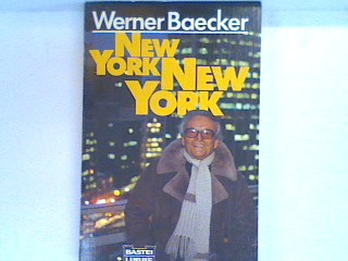 New York, New York : fast ein ganzes Leben. Bd. 60303 : Sachbuch - Baecker, Werner