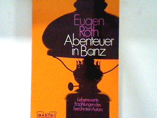 Abenteuer in Banz : Erzählungen. Bd. 26 - Roth, Eugen