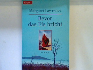 Bevor das Eis bricht : Roman. 62088 - Lawrence, Margaret